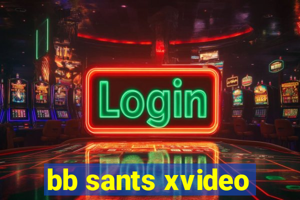 bb sants xvideo